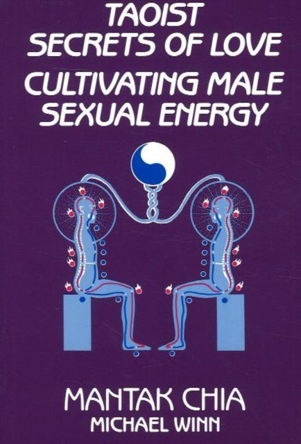 Taoist Secrets of Love : Cultivating Male Sexual Energy (ISBN: 9780943358192)