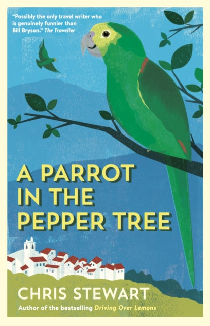 A Parrot in the Pepper Tree : A Sequel to Driving over Lemons (ISBN: 9780956003812)