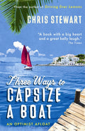 Three Ways to Capsize a Boat : An Optimist Afloat (ISBN: 9780956003843)