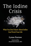 The Iodine Crisis : What You Don't know About Iodine Can Wreck Your Life (ISBN: 9780986032004)
