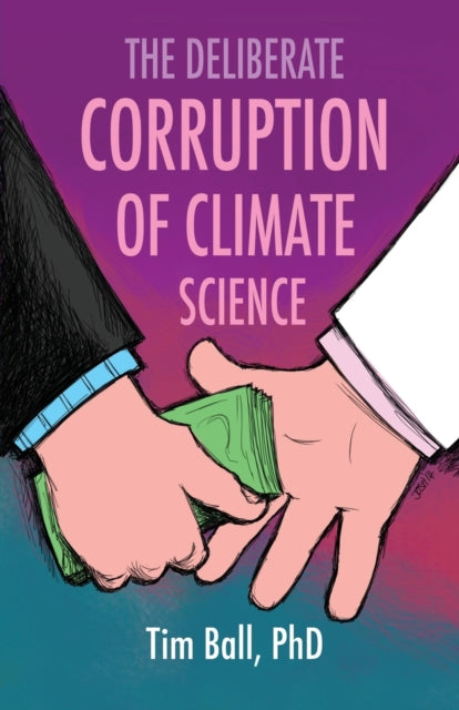 The Deliberate Corruption of Climate Science (ISBN: 9780988877740)