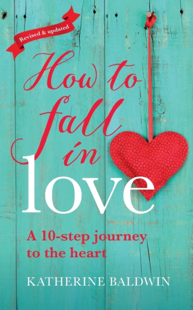 How to Fall in Love - a 10-Step Journey to the Heart (ISBN: 9780995759107)