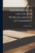 Knowledge of the Higher Worlds and Its Attainment (ISBN: 9781015400429)