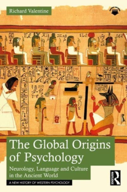 The Global Origins of Psychology : Neurology, Language and Culture in the Ancient World (ISBN: 9781032499444)