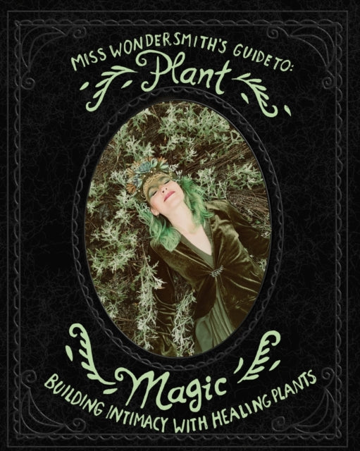 Plant Magic : Building Intimacy With The Healing Plants That Surround You (ISBN: 9781034666974)