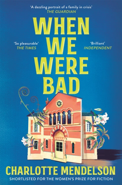When We Were Bad : the dazzling, Women’s Prize-shortlisted novel from the author of The Exhibitionist (ISBN: 9781035020195)