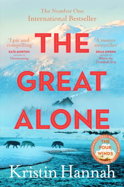 The Great Alone : A Story of Love, Heartbreak and Survival From the Worldwide Bestselling Author of The Four Winds (ISBN: 9781035030972)