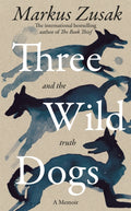 Three Wild Dogs (and the truth) : A Memoir (ISBN: 9781035062928)
