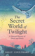 The Secret World of Twilight : A Natural History of Dusk and Dawn (ISBN: 9781035912131)