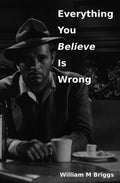 Everything You Believe Is Wrong (ISBN: 9781087987156)