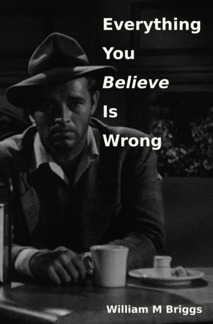 Everything You Believe Is Wrong (ISBN: 9781087987156)
