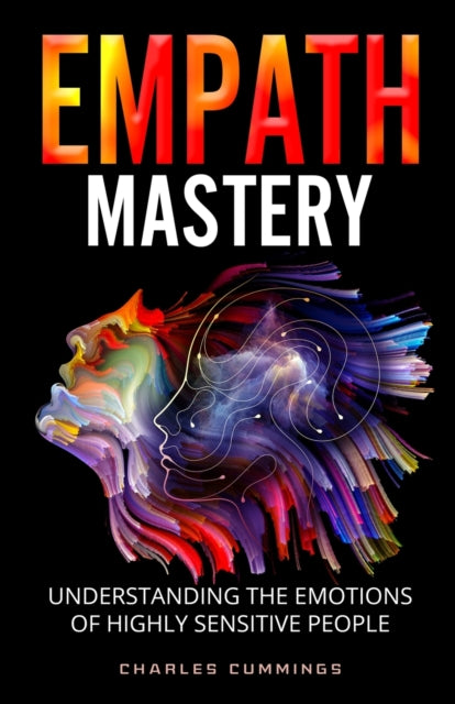 Empath Mastery : Understanding the Emotions of Highly Sensitive People (ISBN: 9781088044360)