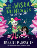 The Diary of Wiska Wildflower: The Crystal Cave-New bestselling 7+ series from the creator of Isadora Moon, told in diary format! (ISBN: 9781382054270)