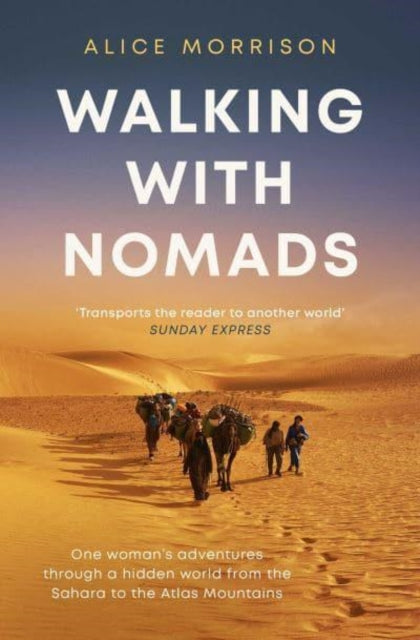 Walking with Nomads : One Woman's Adventures Through a Hidden World from the Sahara to the Atlas Mountains (ISBN: 9781398503441)