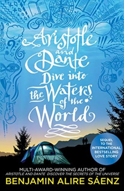Aristotle and Dante Dive Into the Waters of the World : The highly anticipated sequel to the multi-award-winning international bestseller Aristotle and Dante Discover the Secrets of the Universe (ISBN: 9781398505278)