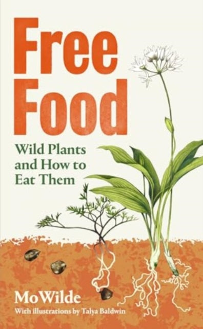 Free Food : Wild Plants and How to Eat Them (ISBN: 9781398508668)
