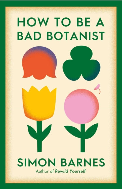 How to be a Bad Botanist (ISBN: 9781398518933)