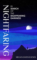 Nightfaring : In Search of the Disappearing Darkness (ISBN: 9781398532946)