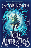Ice Apprentices : A BREATHTAKING new children's fantasy series Volume 1 (ISBN: 9781398533936)