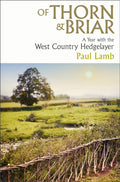 Of Thorn & Briar : A Year with the West Country Hedgelayer (ISBN: 9781398535039)