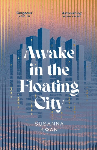 Awake in the Floating City : 'An astonishing work of art...This is the kind of book that changes you, that leaves you seeing more vividly, and living more fully, in its wake' Rachel Khong (ISBN: 9781398543393)