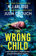 The Wrong Child : The jaw dropping and twisty new thriller about a mother with a shocking secret (ISBN: 9781398716605)