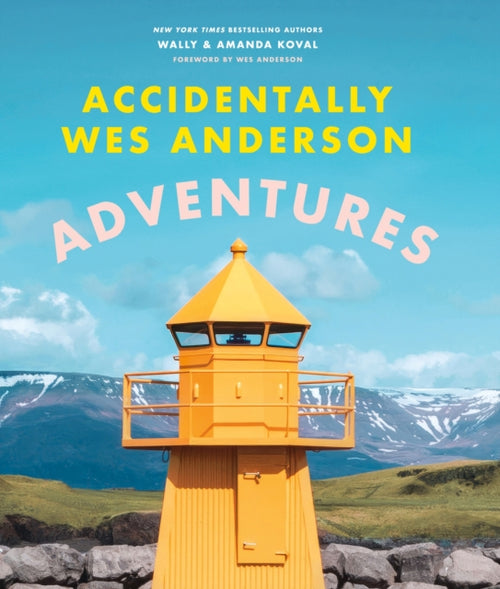 Accidentally Wes Anderson - Adventures : Includes an Exclusive Foreword by Wes Anderson (ISBN: 9781398721791)