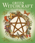 Green Witchcraft : Magical Ways to Walk Softly on the Earth (ISBN: 9781398821873)