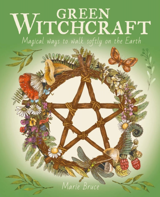 Green Witchcraft : Magical Ways to Walk Softly on the Earth (ISBN: 9781398821873)