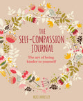 The Self-Compassion Journal : The Art of Being Kinder to Yourself (ISBN: 9781398822061)