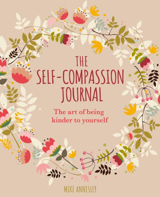 The Self-Compassion Journal : The Art of Being Kinder to Yourself (ISBN: 9781398822061)