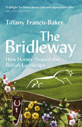 The Bridleway : How Horses Shaped the British Landscape – WINNER OF THE ELWYN HARTLEY-EDWARDS AWARD (ISBN: 9781399403177)