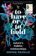 To Have or To Hold : Nature's Hidden Relationships (ISBN: 9781399412162)