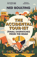 The Accidental Tour-ist : (Final) Dispatches from the Road –THE FOLLOW UP TO HOW I WON THE YELLOW JUMPER (ISBN: 9781399419826)