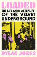 Loaded : The Life (and Afterlife) of The Velvet Underground (ISBN: 9781399607278)