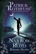 The Narrow Road Between Desires : A Kingkiller Chronicle Novella (ISBN: 9781399616218)