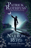 The Narrow Road Between Desires : A Kingkiller Chronicle Novella (ISBN: 9781399616225)
