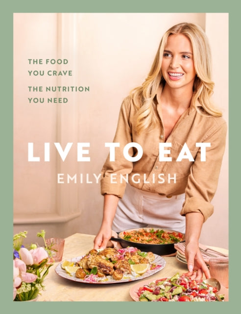 Live to Eat : The food you crave, the nutrition you need: The instant #1 Sunday Times bestseller (ISBN: 9781399620079)