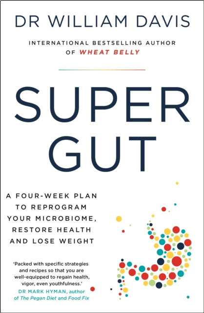 Super Gut : A Four-Week Plan to Reprogram Your Microbiome, Restore Health and Lose Weight (ISBN: 9781399701815)