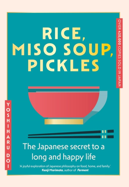 Rice, Miso Soup, Pickles : The Japanese secret to a long and happy life (ISBN: 9781399741026)