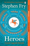 Heroes : The myths of the Ancient Greek heroes retold (ISBN: 9781405940368)