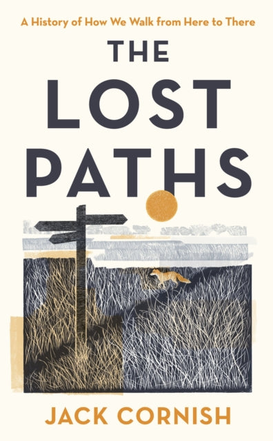 The Lost Paths : A History of How We Walk From Here To There (ISBN: 9781405951289)