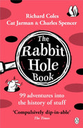 The Rabbit Hole Book : 99 adventures into the history of stuff (ISBN: 9781405966580)