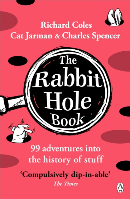 The Rabbit Hole Book : 99 adventures into the history of stuff (ISBN: 9781405966580)