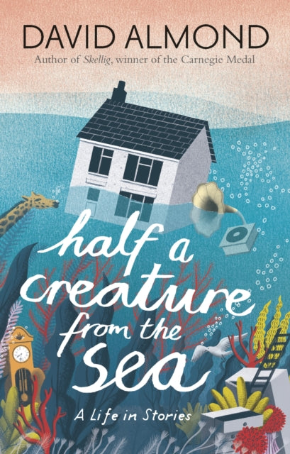 Half a Creature from the Sea : A Life in Stories (ISBN: 9781406365597)