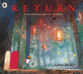 Return : #1 New York Times bestseller! The grippling finale to Aaron Becker's award-winning and genre-defying JOURNEY trilogy of wordless picture book adventures. For ages 4, 5, 6, 7, 8 (ISBN: 9781406373295)