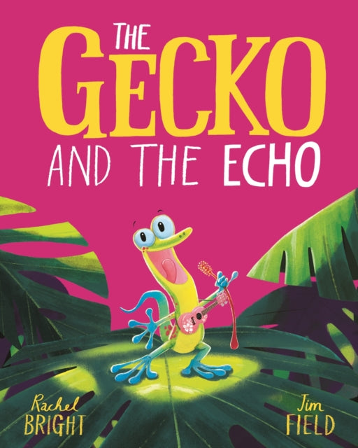 The Gecko and the Echo : From The World of Rachel Bright & Jim Field (ISBN: 9781408356074)