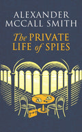 The Private Life of Spies : 'Spy-masterful storytelling' Sunday Post (ISBN: 9781408718377)