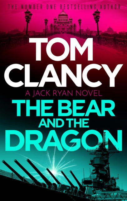 The Bear and the Dragon : A classic, heart-racing Tom Clancy thriller (ISBN: 9781408727980)