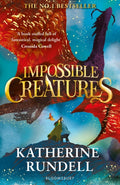 Impossible Creatures : 'There was Tolkien, there is Pullman and now there is Katherine Rundell' – Michael Morpurgo (ISBN: 9781408897430)